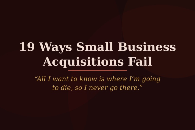 19 Ways We’ve Seen Small Business Acquisitions Fail