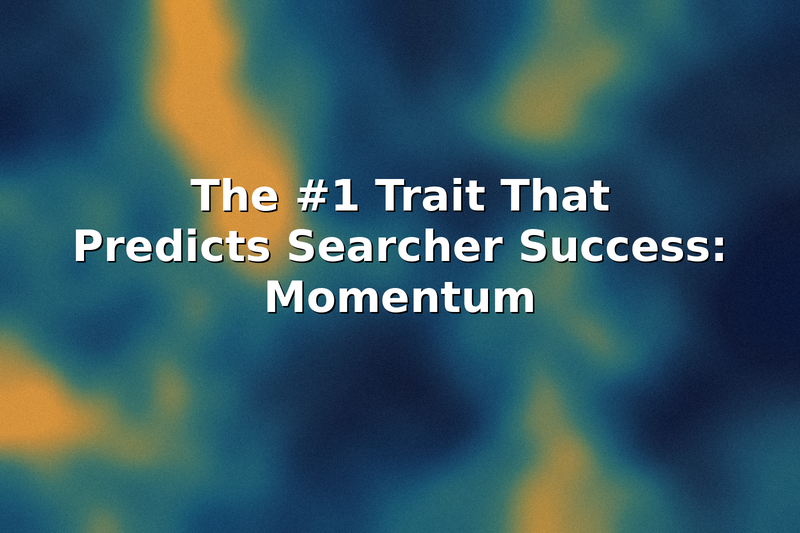 The #1 Trait That Predicts Searcher Success: Momentum